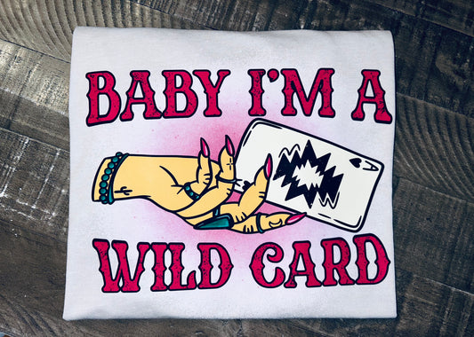 Baby I’m A Wild Card | Graphic Tee